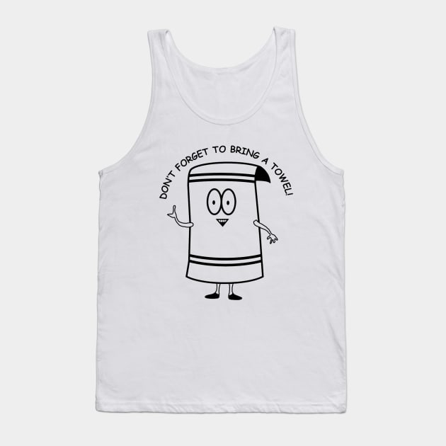 Don't Forget To Bring a Towel | Towelie | South Park Tank Top by South Park | T-Shirt